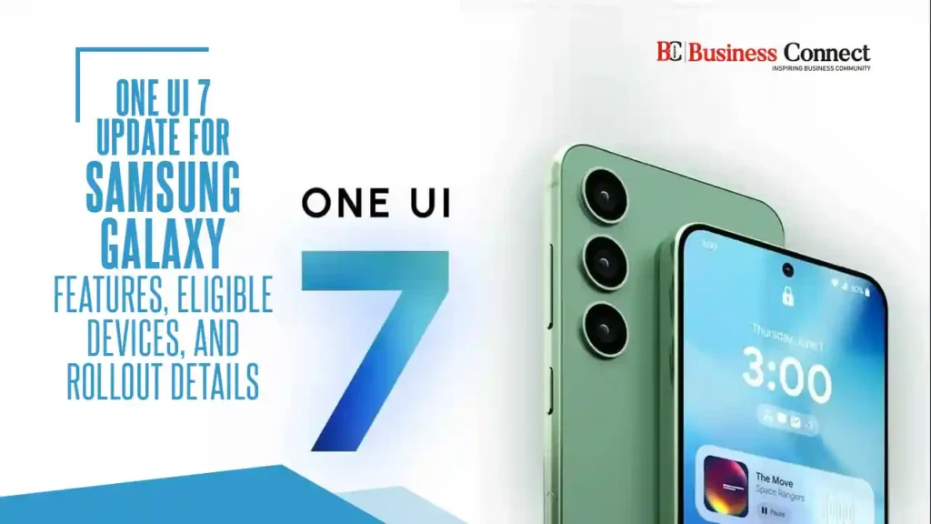 One UI 7 Update for Samsung Galaxy: Features, Eligible Devices, and Rollout Details